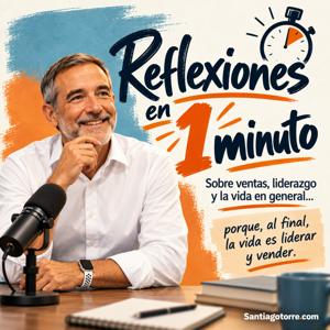 Reflexiones en 1 minuto por Santiago Torre