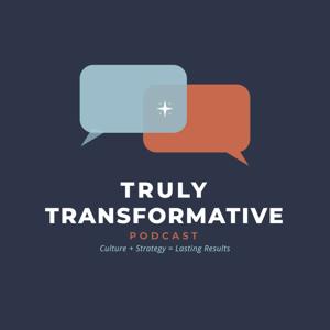 Truly Transformative