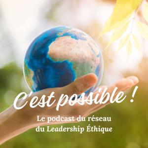 C'est Possible !, le podcast du Leadership Éthique
