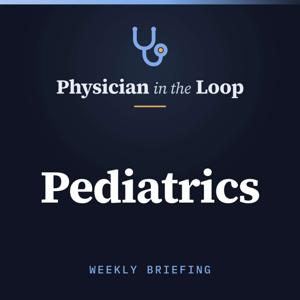 Physician in the Loop: Pediatrics