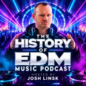 The History of EDM Music Podcast