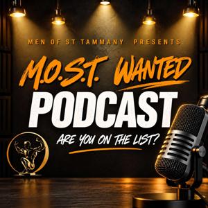 Men of St Tammany's M.O.S.T. Wanted Podcast