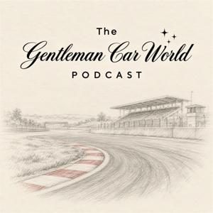 Gentleman Car World Podcast
