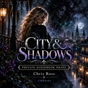 City & Shadows — Private Audiobook Draft