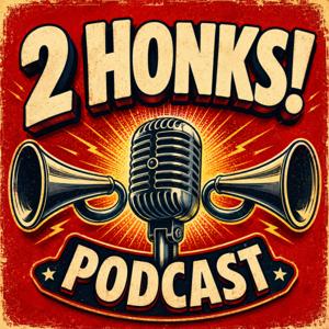 2 Honks & A Mic!