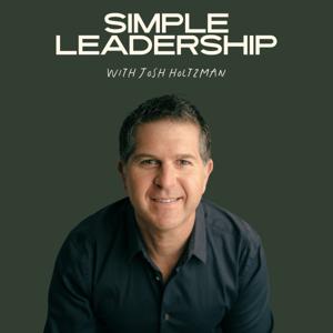 Simple Leadership with Josh Holtzman