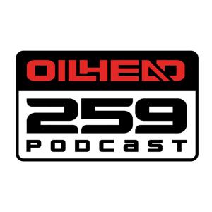 Oilhead 259 Podcast