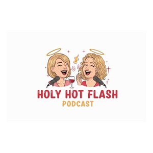 The Holy Hot Flash Podcast