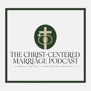The Christ Centered Marriage Podcast