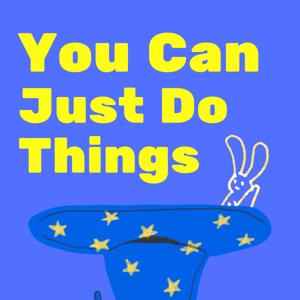 You Can Just Do Things