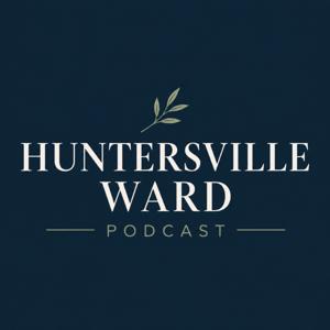 Huntersville Ward Podcast