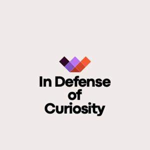 In Defense of Curiosity