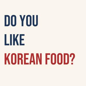 Do You Like Korean Food