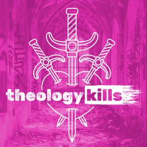 Theology Kills