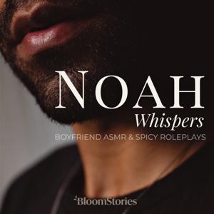 Noah Whispers | Boyfriend ASMR & Spicy Roleplays