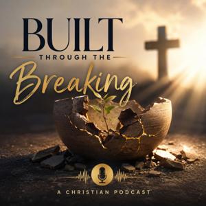 Built Through the Breaking