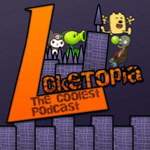 Loketopia - The Podcast for Video Games!