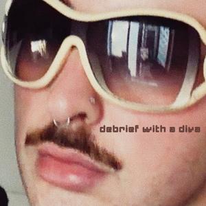 Debrief with a diva