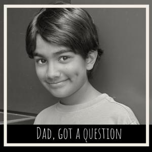 Dad, Got A Question