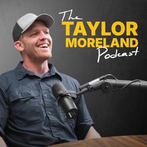 The Taylor Moreland Podcast