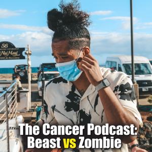 The Cancer Podcast: BeastVsZombie