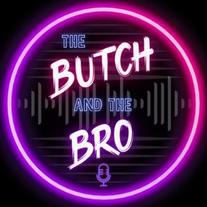 The Butch and the Bro