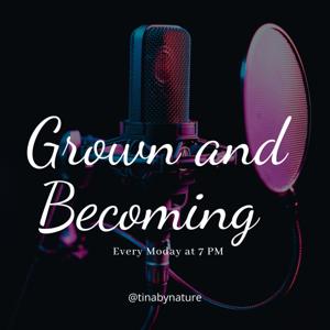 Grown and Becoming