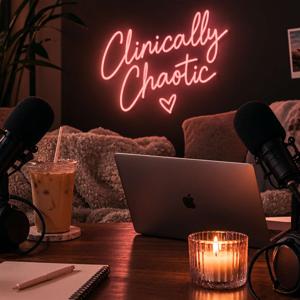Clinically Chaotic Podcast