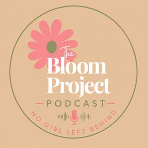 No Girl Left Behind: The Bloom Project Podcast