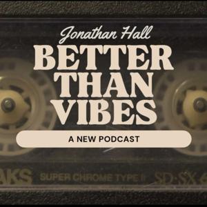 Better Than Vibes