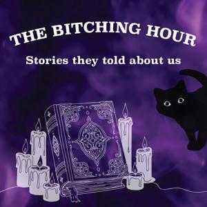 The Bitching Hour: Stories they told about us
