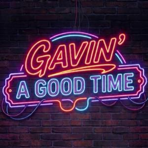 Gavin' a good time