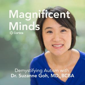 Magnificent Minds: Demystifying Autism with Dr. Suzanne Goh, MD, BCBA