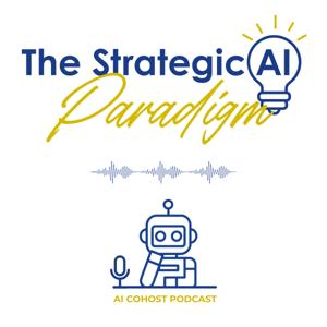 The Strategic AI Paradigm Podcast