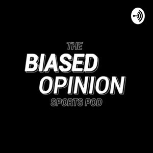 Biased Opinion Sports Podcast