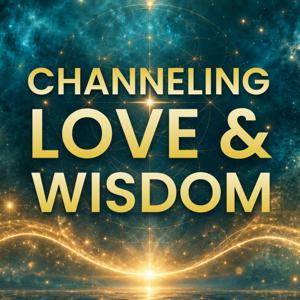 Channeling Love and Wisdom