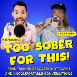 Too Sober For This : Real Talk on Recovery, Life & Uncomfortable Conversations
