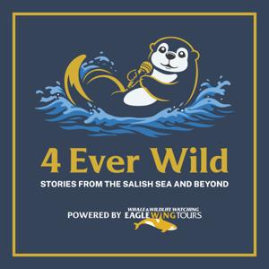 4 Ever Wild: Stories of the Salish Sea and Beyond