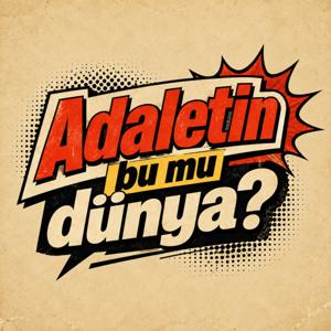 Adaletin Bu Mu Dünya?