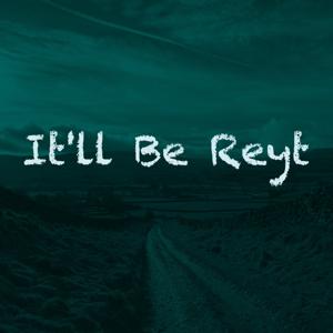 It'll Be Reyt