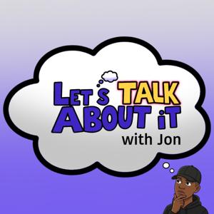 Let's TALK About it with Jon