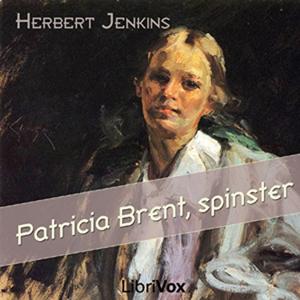 Patricia Brent, Spinster by Herbert George Jenkins.