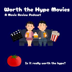 Worth the Hype Movies | A Movie Review Podcast