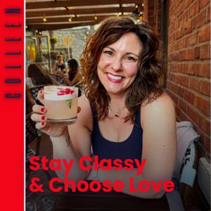 Stay Classy and Choose Love