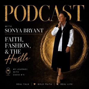 Faith, Fashion and the Hustle with Sonya Bryant