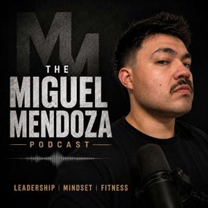The Miguel Mendoza Podcast