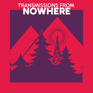Transmissions From Nowhere