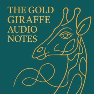 The Gold Giraffe Audio Notes