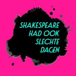 Shakespeare Had Ook Slechte Dagen