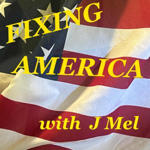 Fixing America with J Mel Podcast